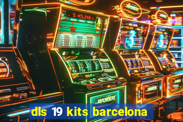 dls 19 kits barcelona